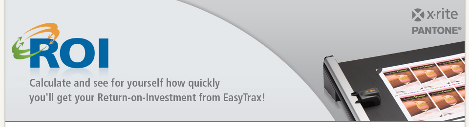 Calculate and see for yourself how quickly you'll get your Return-on-Investment from EasyTrax!