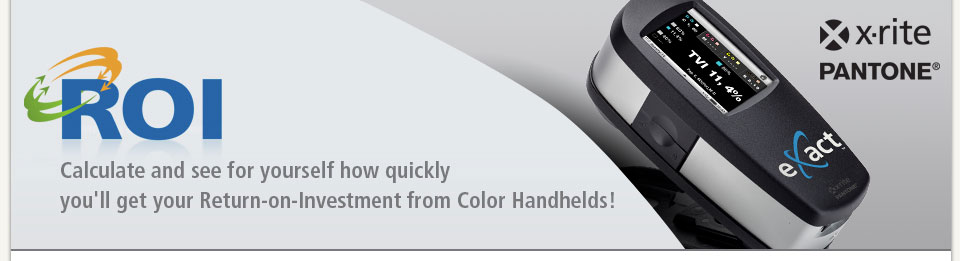 ROI - Calculate and see for yourself how quickly you'll get your Return-on-Investment from Color Handhelds!